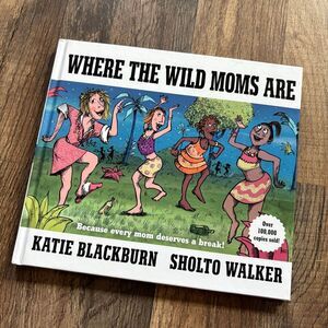 Where The Wild Moms Are Hard Cover Book by Katie Blackburn & Shulto Walker EUC